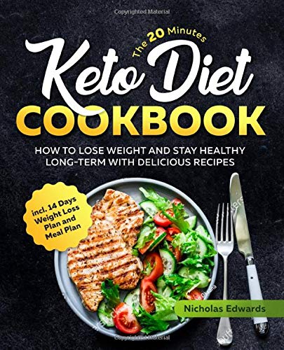 Imagen de archivo de The 20 Minutes Keto Diet Cookbook: How to Lose Weight and Stay Healthy Long-Term with Delicious Recipes incl. 14 Days Weight Loss and Meal Plan a la venta por AwesomeBooks