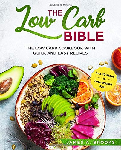 Stock image for The Low Carb Bible: The Low Carb Cookbook with Quick and Easy Recipes incl. 10 Steps to Lose Weight Fast for sale by AwesomeBooks