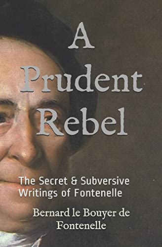 Beispielbild fr A Prudent Rebel: The Secret & Subversive Writings of Fontenelle zum Verkauf von GreatBookPrices