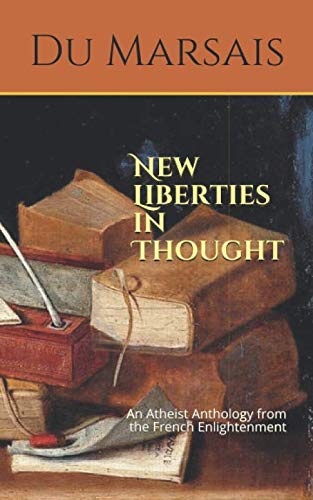 Beispielbild fr New Liberties in Thought: An Atheist Anthology from the French Enlightenment zum Verkauf von Revaluation Books