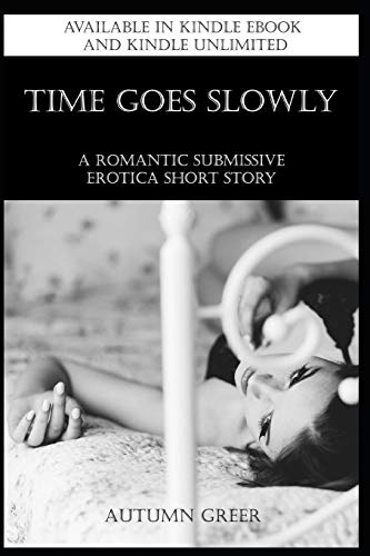 Beispielbild fr Time Goes Slowly: A Romantic Submissive Erotica Short Story zum Verkauf von Lucky's Textbooks