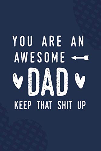 Beispielbild fr You Are An Awesome Dad Keep That Shit Up: Journal with Blank and Lined Pages zum Verkauf von Revaluation Books
