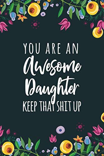 Beispielbild fr You Are An Awesome Daughter Keep That Shit Up: Journal with Blank and Lined Pages zum Verkauf von Revaluation Books