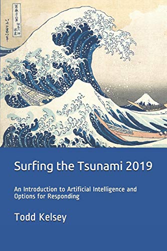 9781693659355: Surfing the Tsunami 2019: An Introduction to Artificial Intelligence and Options for Responding