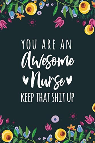 Beispielbild fr You Are An Awesome Nurse Keep That Shit UP: Blank and Lined Notebook, Funny Nurse Appreciation Journal zum Verkauf von Revaluation Books