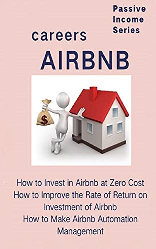 9781693703706: Airbnb careers: How to Invest in Airbnb at Zero Cost How to Improve the Rate of Return on Investment of Airbnb How to Make Airbnb Automation Management