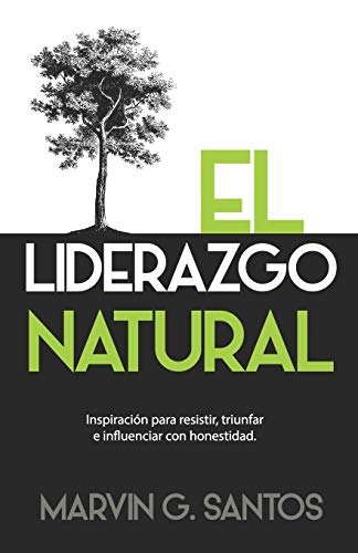 Stock image for El Liderazgo Natural: Inspiracion para resistir, triunfar e influenciar con honestidad for sale by THE SAINT BOOKSTORE