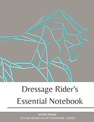 9781693721816: Dressage Rider's Essential Notebook: 20 x 60 meter dressage arena diagram pages, notebook, journal and lesson index for dressage riders equestrians and trainers