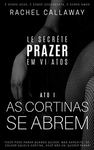 Stock image for As Cortinas Se Abrem: Prazer em VI Atos - Ato I (Le Secrte - Prazer em VI Atos) for sale by Revaluation Books