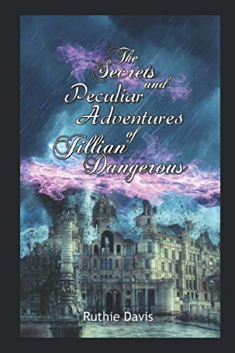 Stock image for The Secrets and Peculiar Adventures of Jillian Dangerous for sale by Revaluation Books