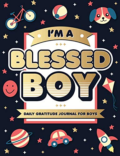 Beispielbild fr I  m A Blessed Boy: 5 Minute Daily Gratitude Journal For Boys With Prompts (Kids Gratitude Journal) zum Verkauf von AwesomeBooks