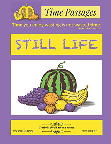 Stock image for Still Life Coloring Book for Adults: Unique New Series of Design Originals Coloring Books for Adults, Teens, Seniors (Time Passages) for sale by California Books