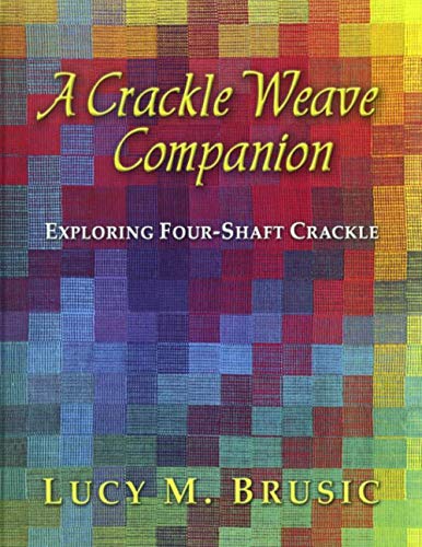 Stock image for A Crackle Weave Companion: Exploring Four-Shaft Crackle for sale by Revaluation Books