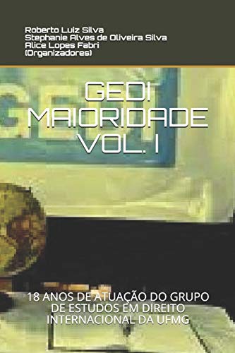 Stock image for GEDI MAIORIDADE: 18 ANOS DE ATUAO DO GRUPO DE ESTUDOS EM DIREITO INTERNACIONAL DA UFMG (Portuguese Edition) for sale by Lucky's Textbooks
