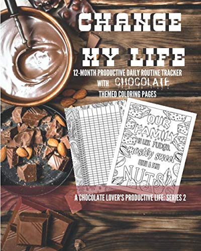 Stock image for Change My Life: 12 Month Productive Daily Routine Tracker with Chocolate Themeed Coloring Pages (A Chocolate Lover's Productive Life) for sale by Revaluation Books