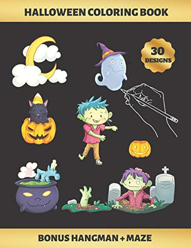 Stock image for Halloween Coloring Book: FOR KIDS (4-9 YEARS OF AGE) - Children's Activity Books - BONUS HANGMAN + MAZE - CUTE ZOMBIES, WITCHES, GHOSTS AND BATS - Creative Gift. for sale by THE SAINT BOOKSTORE