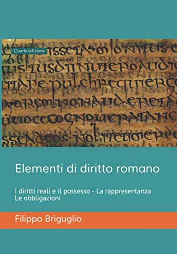 9781693974762: Elementi di diritto romano: I diritti reali e il possesso - La rappresentanza - Le obbligazioni