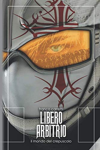 Stock image for Libero Arbitrio: Il mondo del Crepuscolo for sale by Revaluation Books