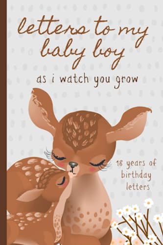 Stock image for Letters To My Baby Boy As I Watch You Grow: Birthday Letter Prompt Journal, A Thoughtful Gift For New Mothers & Parents. Write Memories Now, Read Them . Time Capsule Keepsake Forever. Deers, Gray. for sale by ThriftBooks-Atlanta