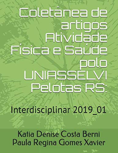 Stock image for Coletnea de artigos Atividade Fsica e Sade polo UNIASSELVI Pelotas RS:: Interdisciplinar 2019_01 for sale by Revaluation Books