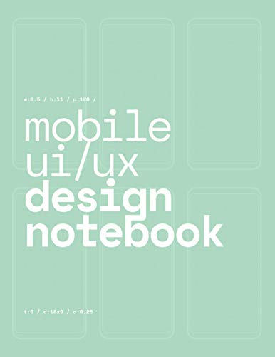 9781694045188: Mobile UI/UX Design Notebook: (Seafoam Green) User Interface & User Experience Design Sketchbook for App Designers and Developers - 8.5 x 11 / 120 Pages / Dot Grid