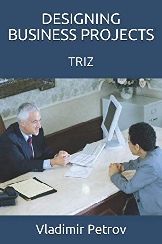 Imagen de archivo de DESIGNING BUSINESS PROJECTS: TRIZ a la venta por Revaluation Books