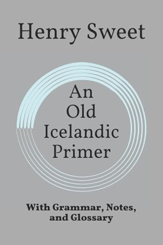 9781694133892: An Old Icelandic Primer: With Grammar, Notes, and Glossary