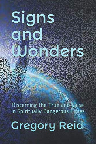 Stock image for Signs and Wonders: Discerning the True and False in Spiritually Dangerous Times for sale by Big River Books