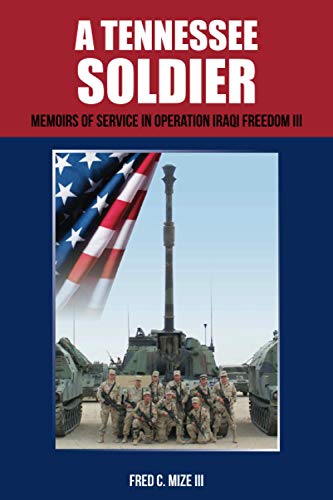 Stock image for A Tennessee Soldier: Memoirs of Service in Operation Iraqi Freedom III for sale by SecondSale