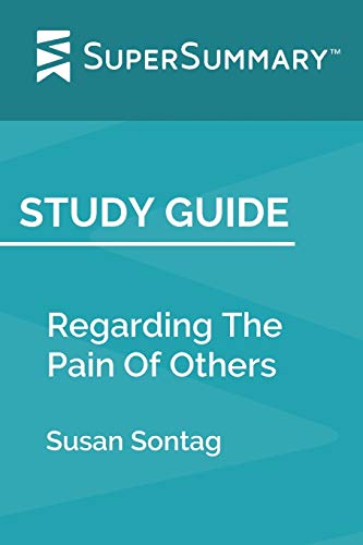 Imagen de archivo de Study Guide: Regarding The Pain Of Others by Susan Sontag (SuperSummary) a la venta por Books From California