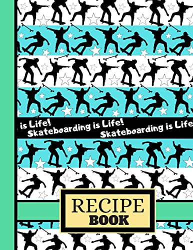 Beispielbild fr Skateboarding is Life! (RECIPE BOOK): Skateboarding Figures Quote Pattern Cooking Gift: Skateboard Recipe Book for Kids, Teens, Men zum Verkauf von medimops