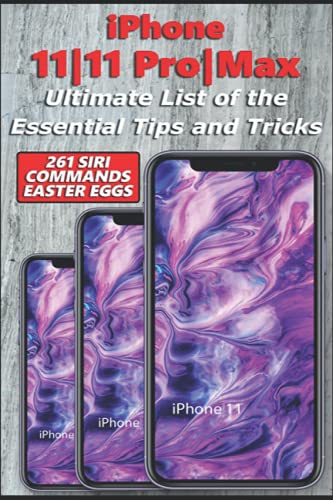 Stock image for iPhone 11|11 Pro|Max - Ultimate List of the Essential Tips and Tricks (261 Siri Commands/Easter Eggs) for sale by Lucky's Textbooks