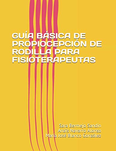 Stock image for GUA BSICA DE PROPIOCEPCIN DE RODILLA PARA FISIOTERAPEUTAS for sale by Revaluation Books