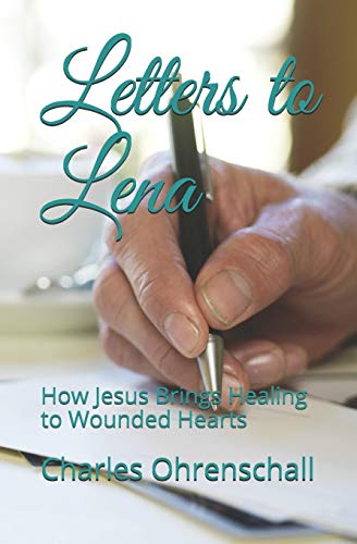 Stock image for Letters to Lena: How Jesus Brings Healing to Wounded Hearts for sale by Lucky's Textbooks