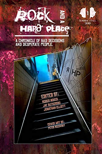 9781694378064: Rock and a Hard Place: Issue 1, Summer/Fall 2019: A Chronicle of Bad Decisions and Desperate People (Rock and a Hard Place Magazine)