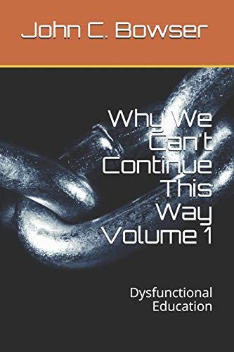 Stock image for Why We Can't Continue This Way Volume 1: Dysfunctional Education for sale by Lucky's Textbooks