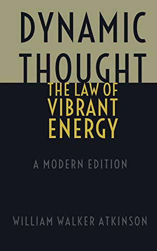 Stock image for Dynamic Thought - The Law of Vibrant Energy: A Modern Edition for sale by Lucky's Textbooks