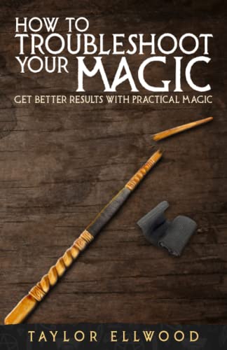 Stock image for How to Troubleshoot Your Magic: Get Better Results with Practical Magic (How Magic Works) for sale by Save With Sam