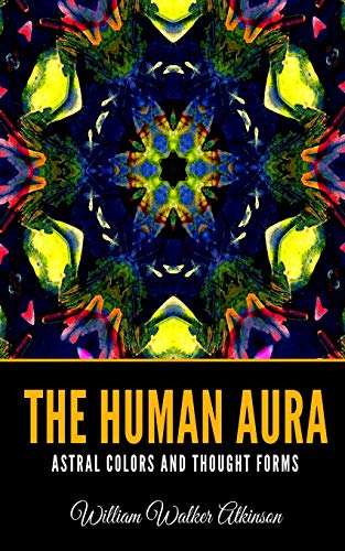 9781694420640: The Human Aura Astral Colors and Thought Forms