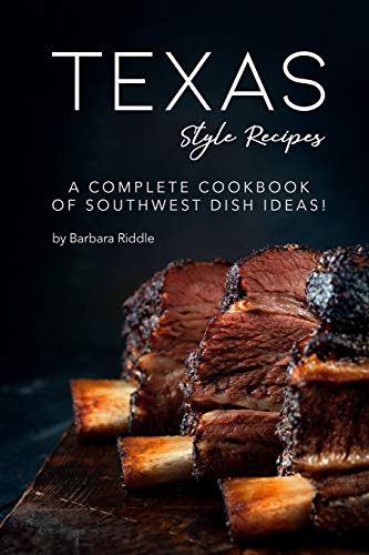 Stock image for Texas Style Recipes: A Complete Cookbook of Southwest Dish Ideas! for sale by SecondSale