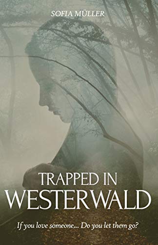 Stock image for Trapped in Westerwald: If you love someone. Do you let them go? (Escaping Westerwald) for sale by Lucky's Textbooks
