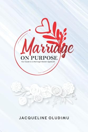 Stock image for Marriage On Purpose: A Guide To A Marriage Heaven Applauds for sale by Revaluation Books