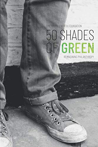 Beispielbild fr Fifty Shades of Green: Reimagining Philanthropy zum Verkauf von Once Upon A Time Books