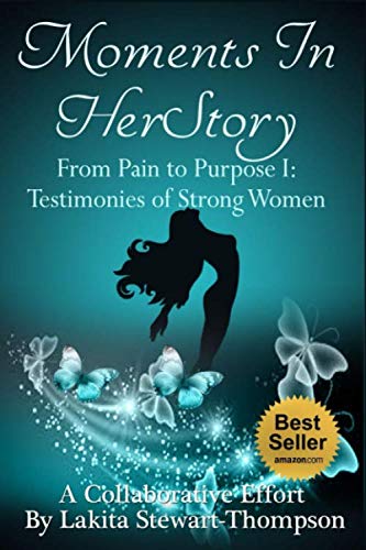 Beispielbild fr Moments In HerStory: From Pain to Purpose I: Testimonies of Strong Women zum Verkauf von Revaluation Books