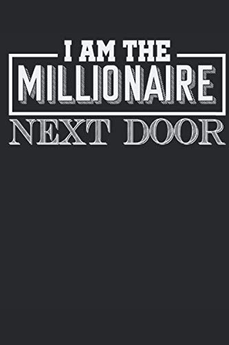 Imagen de archivo de Millionaire next door Notebook. I am the Millionaire next door: 6 x 9 dot grid. 120 pages. Notebook Sketchbook Journal a la venta por Revaluation Books