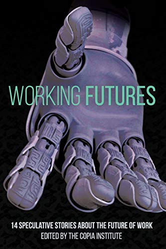 Imagen de archivo de Working Futures: 14 Speculative Stories About The Future Of Work a la venta por Lucky's Textbooks