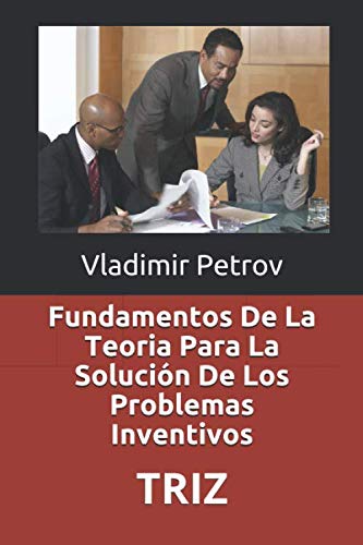 Imagen de archivo de Fundamentos De La Teoria Para La Soluci n De Los Problemas Inventivos: TRIZ (Spanish Edition) a la venta por Bookmonger.Ltd