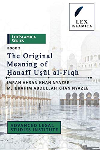 Stock image for LexIslamica Series   Book 2   The Original Meaning of ?anafi U?ul al-Fiqh for sale by Revaluation Books