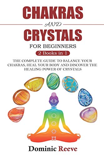 Beispielbild fr Chakras And Crystals For Beginners - 2 Books In 1: The Complete Guide To Balance Your Chakras, Heal Your Body And Discover The Healing Power Of Crysta zum Verkauf von GreatBookPrices