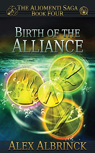 Beispielbild fr Birth of the Alliance (The Aliomenti Saga - Book 4) zum Verkauf von THE SAINT BOOKSTORE